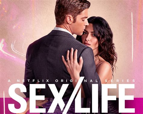 Sexlife tutto quello che c è da sapere sulla serie Netflix perchè Hot