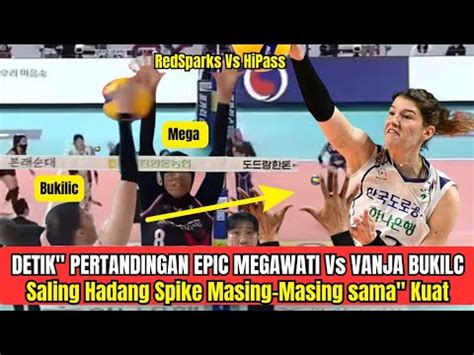 Detik Detik Mega Vs Vanja Bukilic Saling Hadang Spike Adu Kekuatan Dua