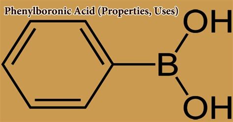 Phenylboronic Acid (Properties, Uses) - Assignment Point