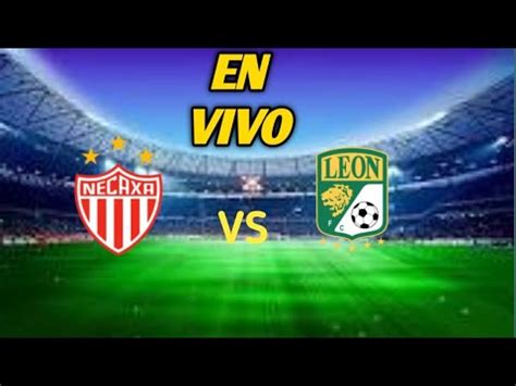 TUDN Necaxa Vs Leon Live Goles Liga MX 2024 YouTube