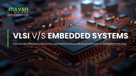 Vlsi Vs Embedded Systems Maven Silicon