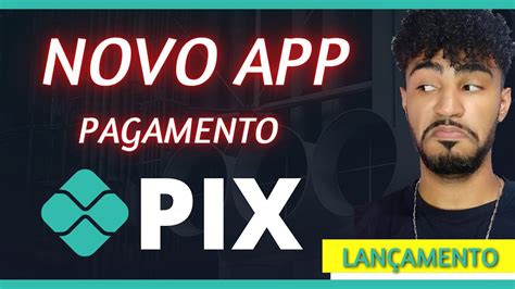 LANÇAMENTO APP Novo Aplicativo Paga Por PIX PASSO A PASSO YouTube