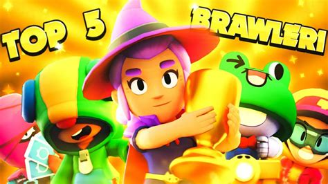 TOP 5 CEI MAI BUNI BRAWLERI Brawl Stars Romania YouTube