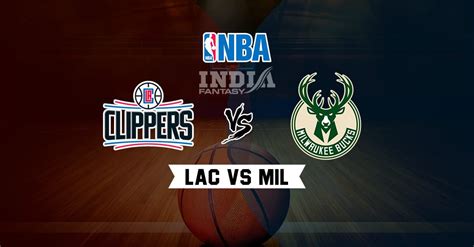 MIL Vs LAC Dream11 NBA Milwaukee Bucks Vs Los Angeles Clippers