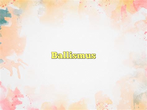 Ballismus Definition & Meaning