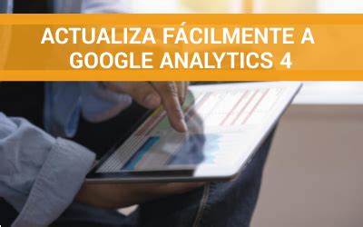 Actualiza F Cilmente A Google Analytics