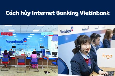 Cách hủy Internet Banking Vietinbank thành công 2025 Fingo