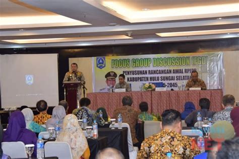 Pemkab HSS Gelar FGD Penyusunan Rancangan Awal RPJMD 2025 2045 NARASI