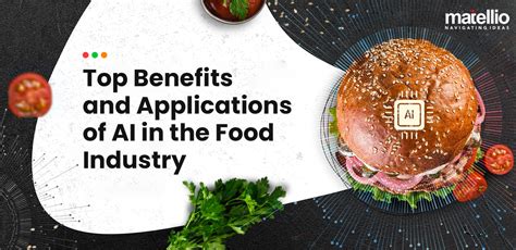 Top Benefits And Applications Of Ai In The Food Industry Matellio Inc