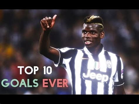 Paul Pogba Top 10 Goals Ever Hd فيديو Dailymotion