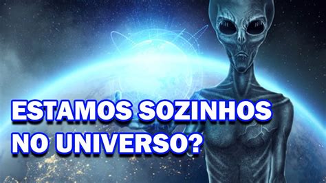 ESTAMOS SOZINHOS NO UNIVERSO YouTube