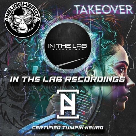 Stream NEUROHEADZ THE LABEL TAKEOVER MIX IN THE LAB RECORDINGS By