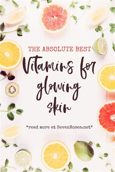 The Absolute Best Vitamins For Glowing Skin Seven Roses