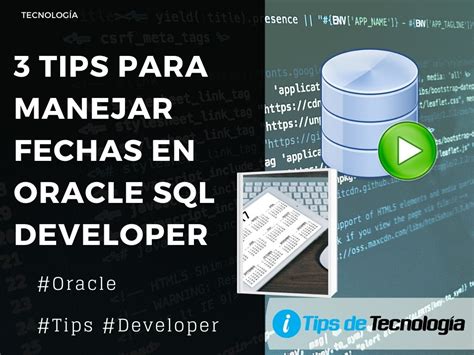 Tips Para Manejar Fechas En Oracle Sql Developer