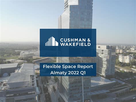 Flexible Space Report Almaty Q1 2022 Cushman And Wakefield Kazakhstan