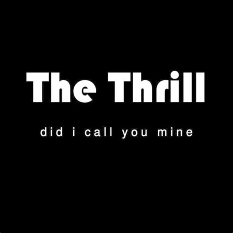 Did I Call You Mine Single By The Thrill Spotify