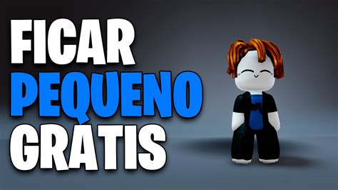 COMO FICAR PEQUENO GRÁTIS NO ROBLOX NOVO MINI AVATAR roblox itens