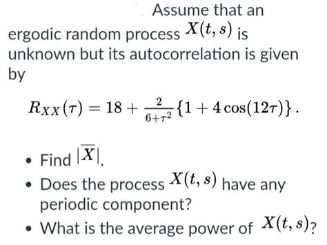 Solved Assume That An Ergodic Random Process X T S