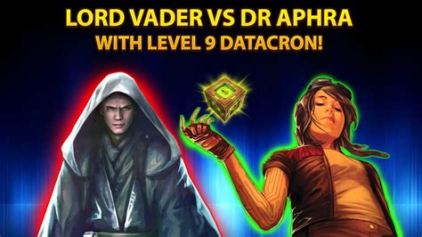 Lord Vader Vs Dr Aphra With Her Best Level Datacron Galaxy Of Heroes