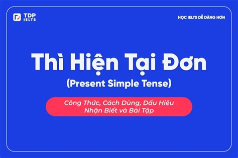 Thì Hiện Tại Đơn Present Simple Tất Tần Tật Những Điều Cần Biết Về