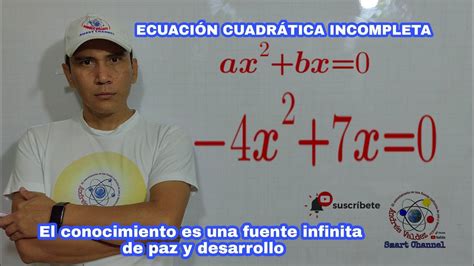 ECUACIÓN CUADRÁTICA INCOMPLETA DE LA FORMA ax2 bx 0 4x2 7x 0 YouTube