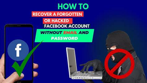 How To Recover A Forgotten Or Hacked Facebook Account Without Email And