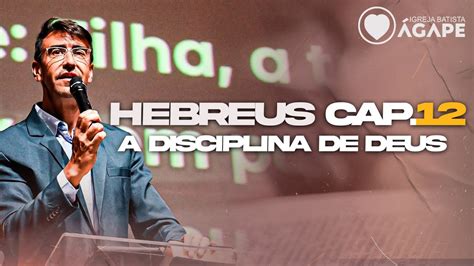 CULTO DA PALAVRA HEBREUS CAP 12 A DISCIPLINA DE DEUS Pr