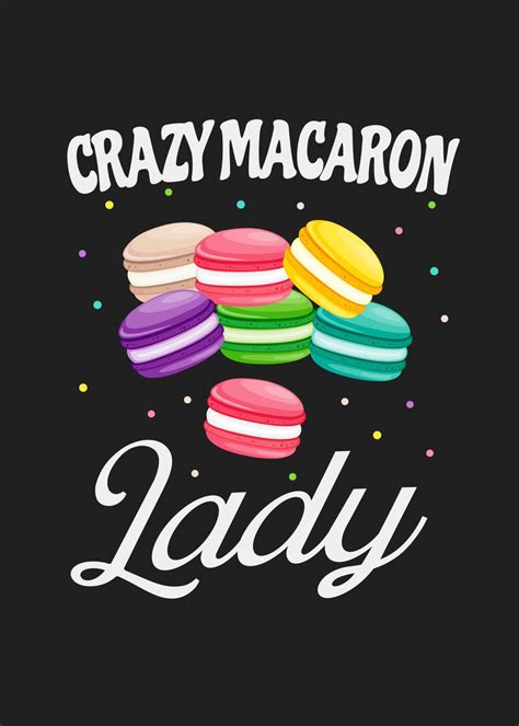 Crazy Macaron Lady Funny Poster By Foxxy Merch Displate