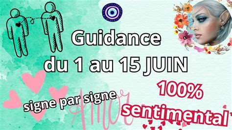 Guidance Sentimentale Du 1 Au 15 JUIN Signe Par Signe 2023