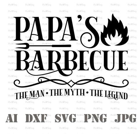 Papa Svg Dad S Barbecue Svg The Man The Mith The Legend Svg Bbq King