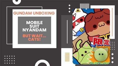 Mega Cat Projext Unboxing Mobile Suit Nyandam YouTube