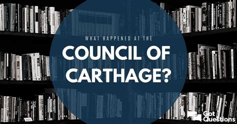 What Happened At The Council Of Carthage