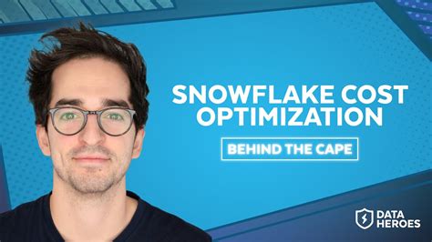 Behind The Cape Snowflake Cost Optimization Part Youtube