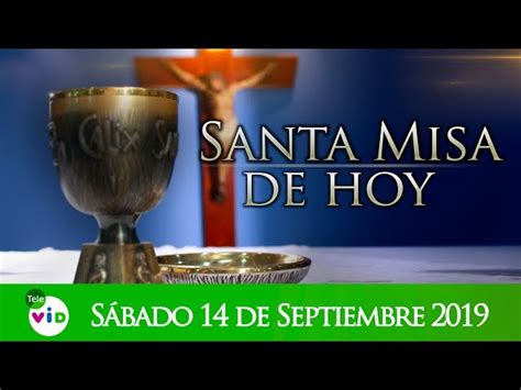 Santa misa de hoy ⛪ Sábado 14 de Septiembre de 2019 – Tele VID ...