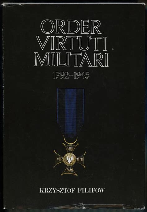 Filipow Krzysztof Order Virtuti Militari 1792 1945 Wydawnictwa