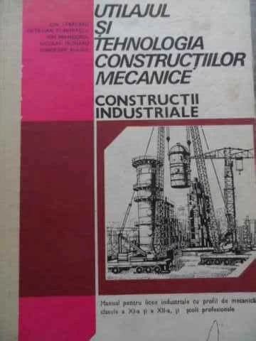 Utilajul Si Tehnologia Constructiilor Mecanice Constructii In Ion