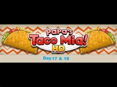 Papa S Taco Mia HD Day 17 18 YouTube