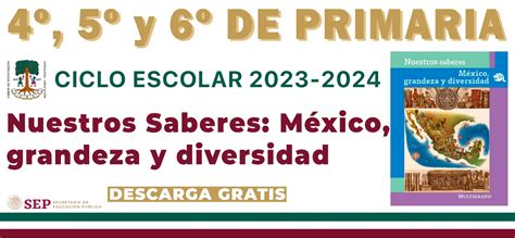 Nuestros Saberes México Grandeza Y Diversidad 4º 5º Y 6º De Primaria Libro Sep 2023 2024