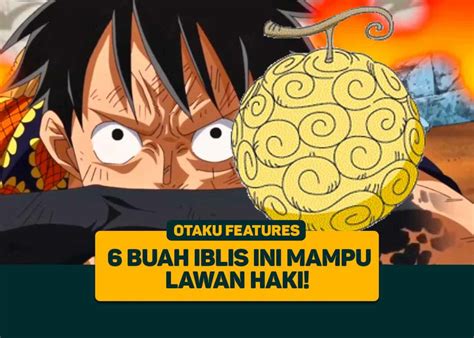 One Piece 6 Buah Iblis Ini Mampu Lawan Haki Greenscene