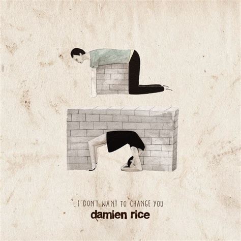 Damien Rice I Dont Want To Change You 中文歌詞翻譯 Its A Blog