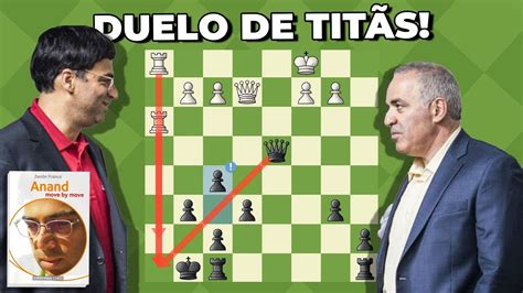 Kasparov Vs Anand Duas Lendas Se Enfrentam Move By Move 02 YouTube