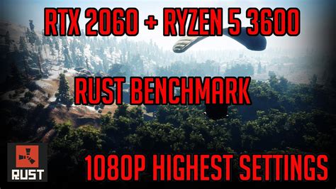 RUST Benchmark 1080p Highest Settings RTX 2060 Ryzen 5 3600 YouTube