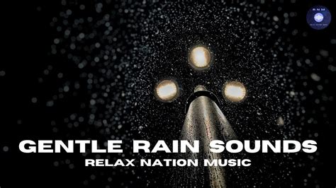 3 Hours Of Gentle Rain Sounds For Relaxation Meditation Studying