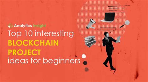 Top 10 Captivating Blockchain Project Ideas For Beginners