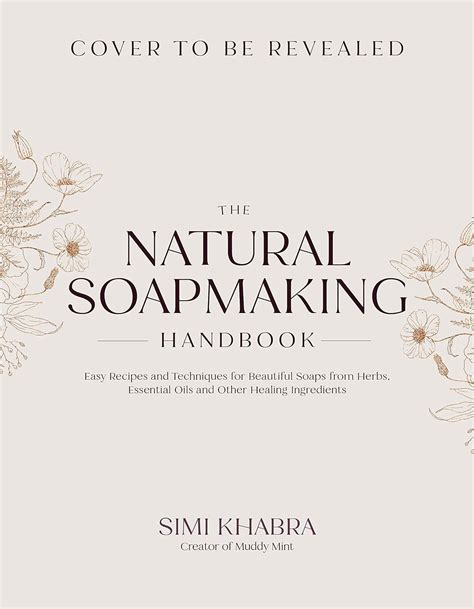 The Natural Soapmaking Handbook Easy Recipes And Techniques For