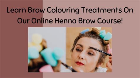 Ppt Learn Brow Colouring Treatments On Our Online Henna Brow Course