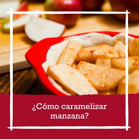 Aprende A Caramelizar Manzanas De Manera Deliciosa