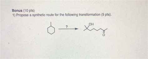 Solved Bonus Pts Propose A Synthetic Route For The Chegg