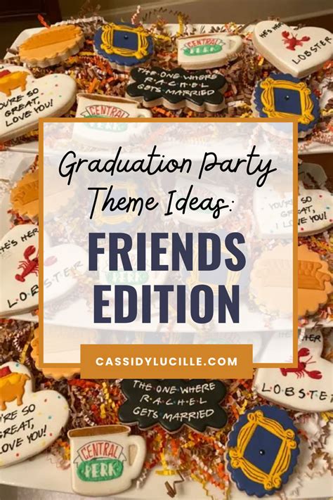 Here Is The Ultimate Guide To Throwing A Friends Themed Graduation Party If You Re Looking For