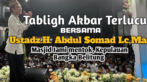 Tabligh Akbar Full Lucu Terbaru Ustadz H Abdul Somad Lc Ma Mentok